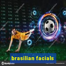 brasilian facials